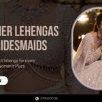 Designer Lehengas for Bridesmaids